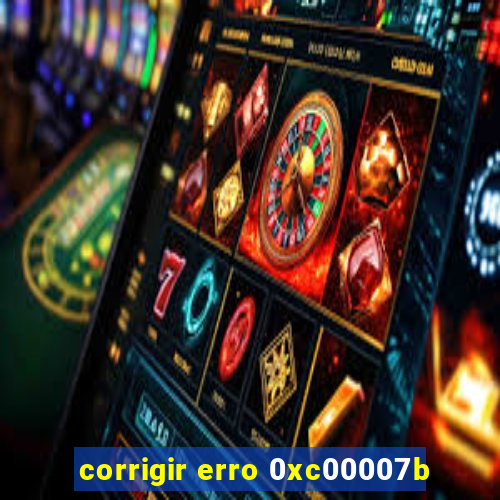 corrigir erro 0xc00007b